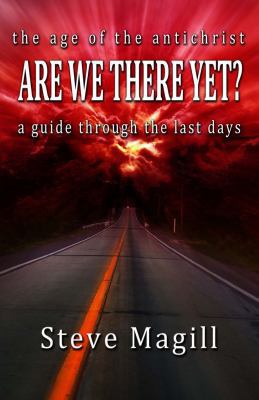 Are We There Yet? : The Age of the Antichrist