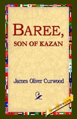 Baree, Son of Kazan 1421809613 Book Cover