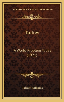 Turkey: A World Problem Today (1921) 1164364944 Book Cover