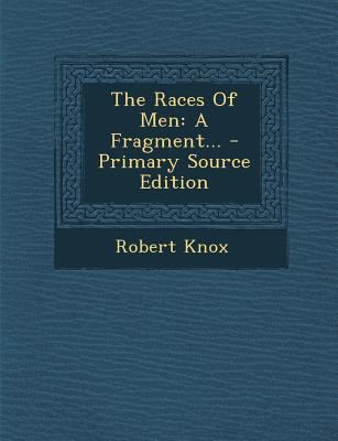 The Races of Men: A Fragment... - Primary Sourc... 1294677861 Book Cover