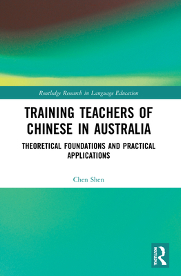 Training Teachers of Chinese in Australia: Theo... 1032008237 Book Cover