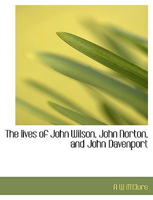 The Lives of John Wilson, John Norton, and John... [Large Print] 1115309277 Book Cover