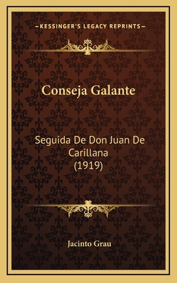Conseja Galante: Seguida De Don Juan De Carilla... [Spanish] 1167877837 Book Cover