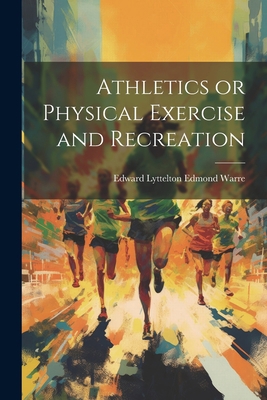 Athletics or Physical Exercise and Recreation 1021988340 Book Cover