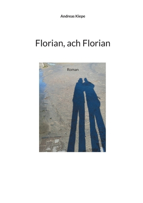 Florian, ach Florian: Roman [German] 3758319021 Book Cover