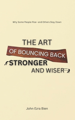 The Art of Bouncing Back Stronger and Wiser: Wh... B0F5GFGNW3 Book Cover