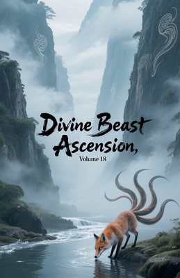 Divine Beast Ascension, Volume 18 B0FTGGQKQ5 Book Cover
