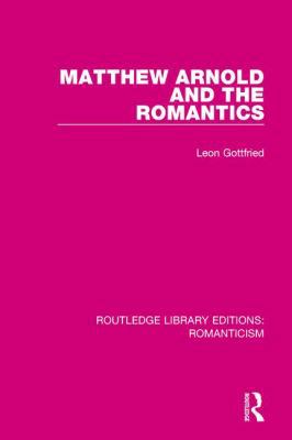 Matthew Arnold and the Romantics 1138190926 Book Cover