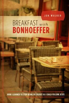 Breakfast with Bonhoeffer: How I Learned to Sto... 0891123407 Book Cover