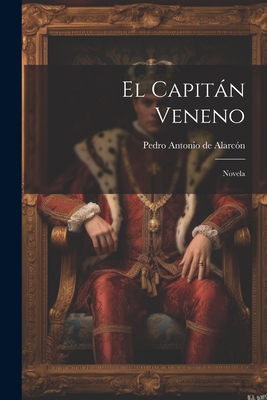 El Capitán Veneno: Novela 1022106740 Book Cover