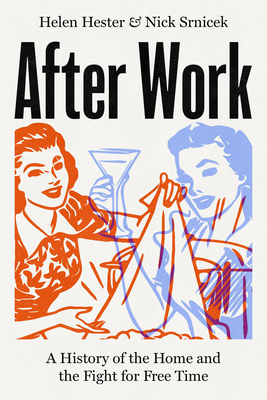 After Work: A History of the Home and the Fight... 1786633086 Book Cover