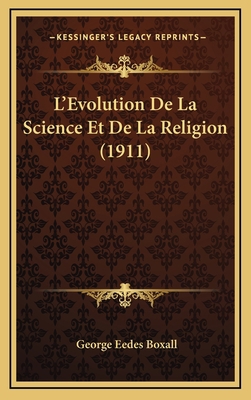 L'Evolution De La Science Et De La Religion (1911) [French] 1166852636 Book Cover