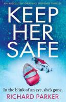 Keep Her Safe: An absolutely gripping suspense ... 1786813122 Book Cover