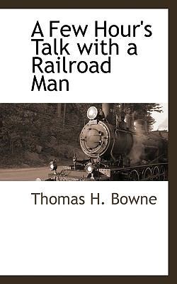 A Few Hour's Talk with a Railroad Man 1116315718 Book Cover