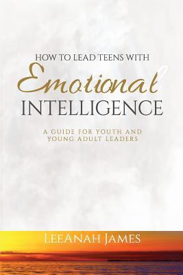 How to Lead Teens With Emotional Intelligence: ... 1721125167 Book Cover