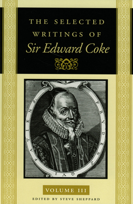 The Selected Writings of Sir Edward Coke Vol 3 CL 0865974403 Book Cover