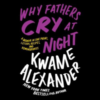 Why Fathers Cry at Night: A Memoir in Love Poem... 1668633930 Book Cover