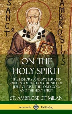 On the Holy Spirit: The History and Mysterious ... 0359045073 Book Cover