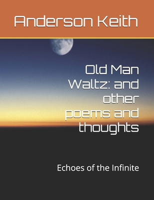 Old Man Waltz: and other poems and thoughts: Ec... B0DVSGQ69W Book Cover