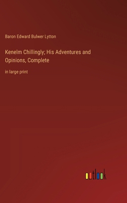Kenelm Chillingly; His Adventures and Opinions,... 3368368176 Book Cover