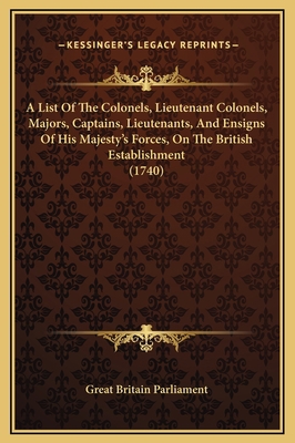 A List Of The Colonels, Lieutenant Colonels, Ma... 1169228518 Book Cover