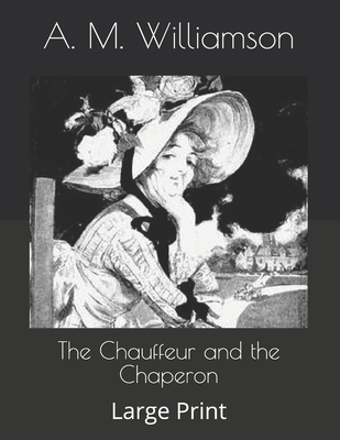 The Chauffeur and the Chaperon: Large Print B086FWQBSG Book Cover