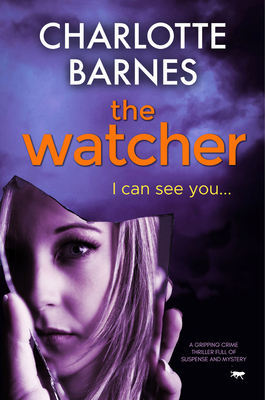 The Watcher: A Gripping Crime Thriller Full of ... 1913419444 Book Cover