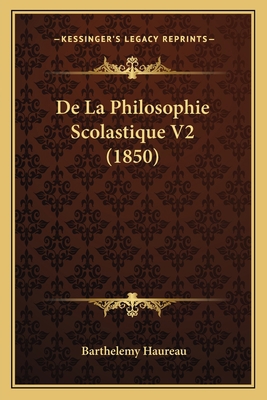 De La Philosophie Scolastique V2 (1850) [French] 1166795810 Book Cover