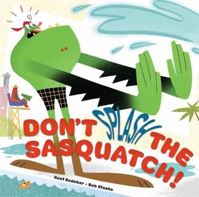 Don't Splash the Sasquatch! 1423152336 Book Cover