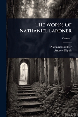 The Works Of Nathaniel Lardner 1024874079 Book Cover