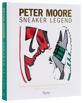 Peter Moore: Sneaker Legend: The Designer Who R... 084783543X Book Cover