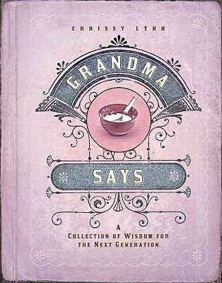 Grandma Says: A Collection of Wisdom for the Ne... B00743EW5K Book Cover