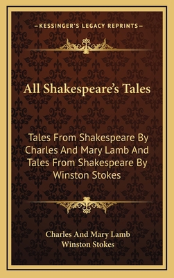 All Shakespeare's Tales: Tales From Shakespeare... 1163461237 Book Cover