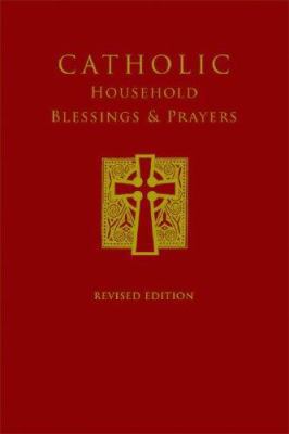 Catholic Household Blessings & Prayers 1574556452 Book Cover