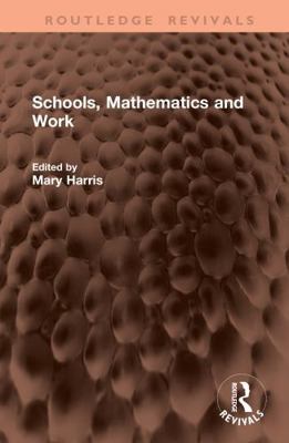 Schools, Mathematics and Work 1041459084 Book Cover