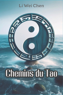 Chemins du Tao: Découvrir la Sagesse du Taoïsme [French] B0CQKKLN88 Book Cover