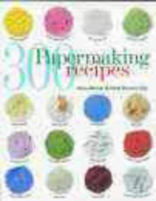 300 Papermaking Recipes 0715311034 Book Cover