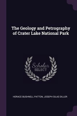 The Geology and Petrography of Crater Lake Nati... 1377845486 Book Cover