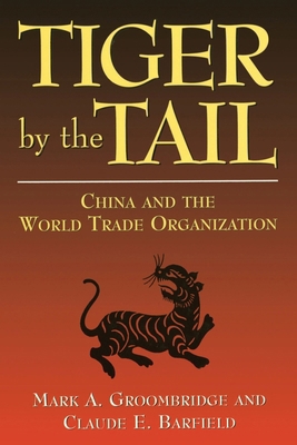 Tiger by the Tail: China and the World Trade Or... 0844741086 Book Cover