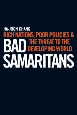 Bad Samaritans: Rich Nations, Poor Policies and... 190521135X Book Cover