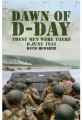 Dawn of D-Day: These Men Were There, 6 June 1944 1848328907 Book Cover