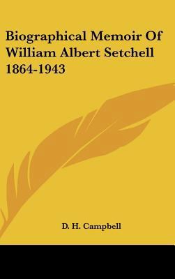 Biographical Memoir of William Albert Setchell ... 1161641017 Book Cover