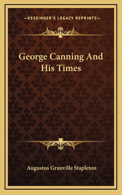 George Canning and His Times 1163645699 Book Cover