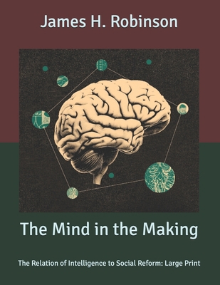 The Mind in the Making: The Relation of Intelli... B085K5TXW6 Book Cover