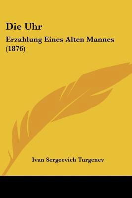 Die Uhr: Erzahlung Eines Alten Mannes (1876) [German] 1104858835 Book Cover