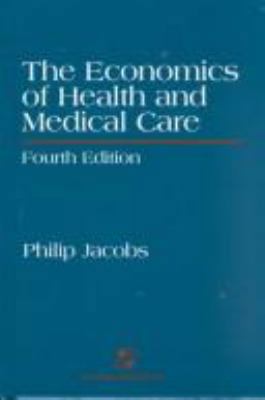 The Economics of Health and Medical Care, Fourt... 0834208032 Book Cover