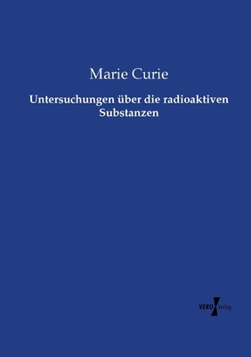 Untersuchungen über die radioaktiven Substanzen [German] 373721221X Book Cover