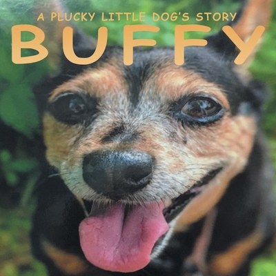 Buffy: A Plucky Little Dog's Story 1665712104 Book Cover