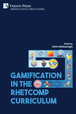 Gamification in the RhetComp Curriculum 1648897053 Book Cover