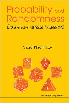 Probability and Randomness: Quantum Versus Clas... 1783267968 Book Cover